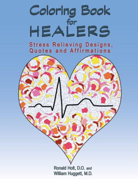 Coloring Book For Healers: Stress Relieving Designs, Quotes And Affirmations
