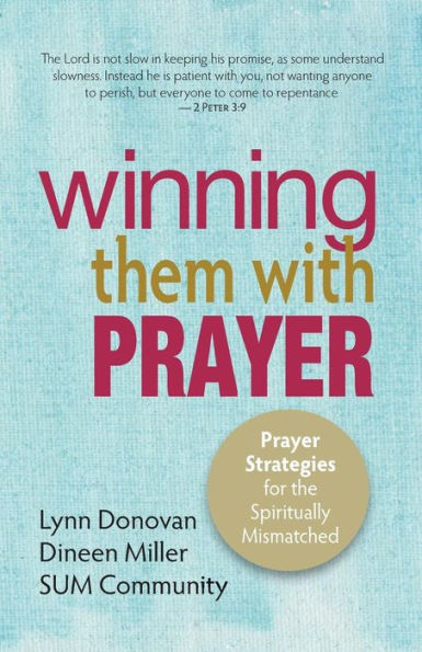 Winning Them With Prayer: Prayer Strategies For The Spiritually Mismatched