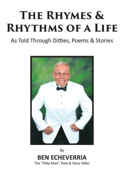 The Rhymes & Rhythms Of A Life: As Told Through Ditties, Poems & Stories
