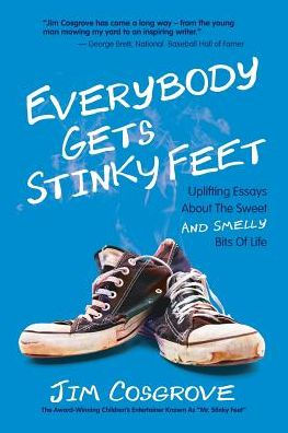 Everybody Gets Stinky Feet: Uplifting Essays About The Sweet And Smelly Bits Of Life