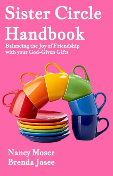 Sister Circle Handbook: Balancing The Joy Of Friendship With Your God-Given Gifts (Sister Circle Series)