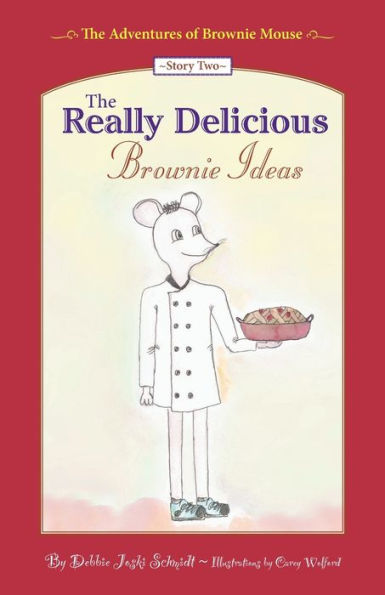 The Adventures Of Brownie Mouse: Story Two: The Really Delicious Brownie Ideas