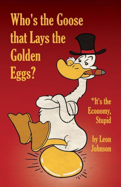 Who's The Goose That Lays The Golden Eggs?
