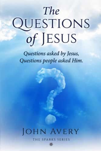 The Questions of Jesus: Questions asked by Jesus, Questions people asked Him