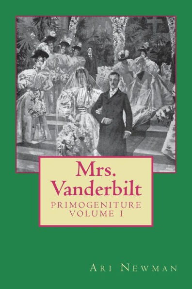 Mrs. Vanderbilt: Primogeniture - Volume I