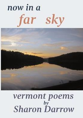 Now In A Far Sky: Vermont Poems