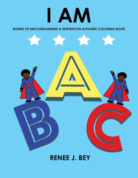 I Am: Words Of Encouragement & Inspiration Alphabet Coloring Book - Children Coloring & Activity Book For Ages 4-7
