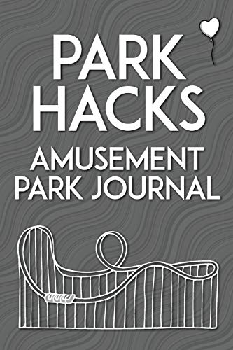 Park Hacks Amusement Park Journal: An illustrated, lined, diary, notebook with prompts, tips, and tricks to encourage parents, kids, and ride ... of their theme park and amusement park visits
