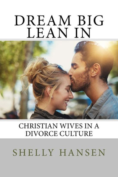 Dream Big, Lean In: Christian Wives In A Divorce Culture