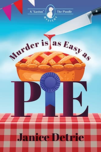 Murder Is Easy As Pie (Gaston The Poodle Mystery)