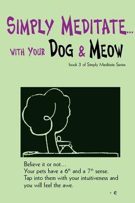 Simply Meditate... With Your Dog & Meow: Book 3 Of Simply Meditate Series