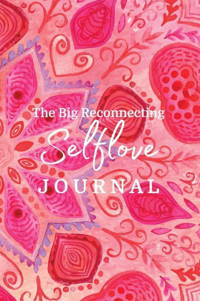 The Big Reconnecting Selflove Journal: Prompts And Affirmations To Love Your Fitra Self