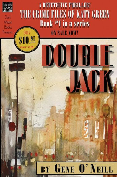 Double Jack: Book 1 In The Series, The Crime Files Of Katy Green - 9780998827568