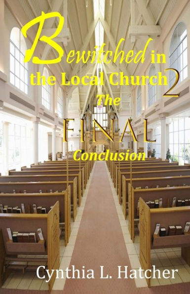 Bewitched In The Local Church 2: The Final Conclusion