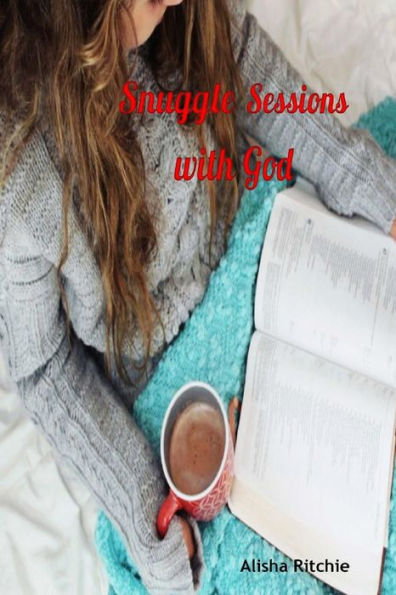 Snuggle Sessions With God