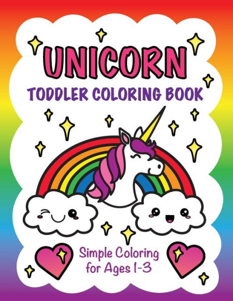 Unicorn Toddler Coloring Book: Simple Coloring For Ages 1-3