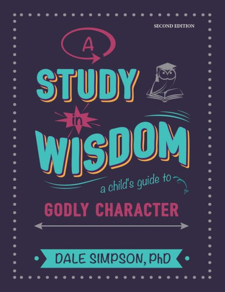 A Study In Wisdom: A Child'S Guide To Godly Behavior