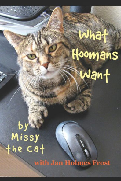 What Hoomans Want By Missy The Cat