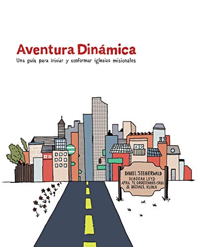 Aventura Din?ímica: Una gu?¡a para iniciar y conformar iglesias misionales (Spanish Edition)