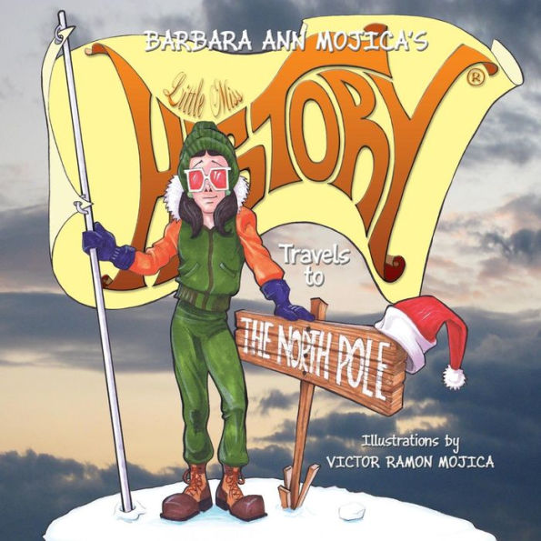 Little Miss History Travels To The North Pole - 9780998915425