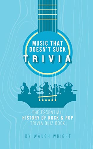 The Essential History Of Rock & Pop Trivia Quiz Book (Music That Doesn't Suck)