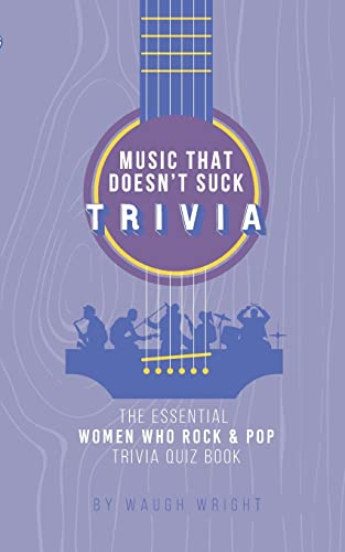 The Essential Women Who Rock & Pop Trivia Quiz Book (Music That Doesn't Suck)