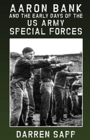 Aaron Bank And The Early Days Of Us Army Special Forces