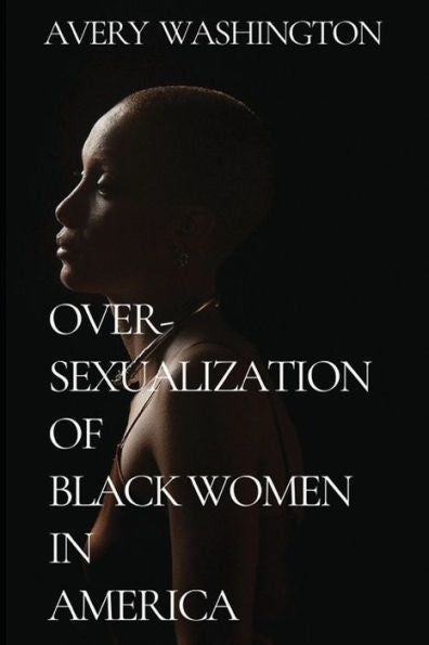 Over-Sexualization Of Black Women In America