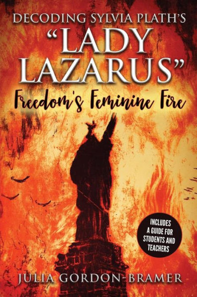 Decoding Sylvia Plathæs Ôlady Lazarusö: Freedom's Feminine Fire