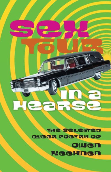 Sex Tour In A Hearse: The Selected Queer Poetry Of Owen Keehnen