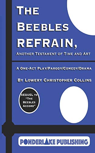 The Beebles Refrain: Another Testament of Time and Art (The Beebles Plays)