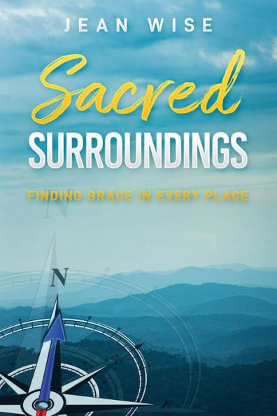 Sacred Surroundings: Finding Grace In Every Place