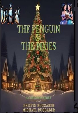 The Penguin & The Pixies: A Christmas Story