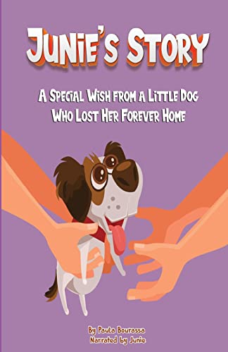 Junie's Story: A Special Wish From A Little Dog Who Lost Her Forever Home
