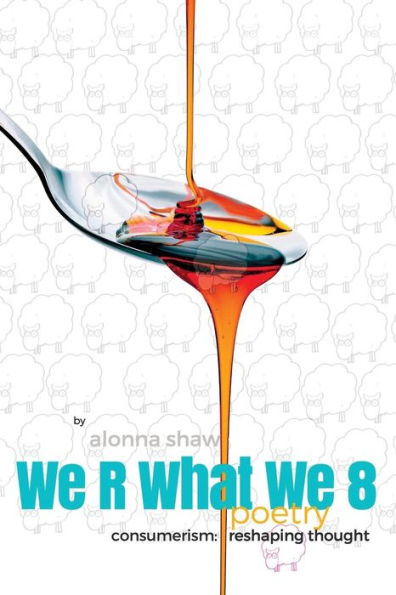We R What We 8: Consumerism: Reshaping Thought