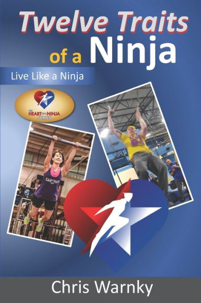 Twelve Traits Of A Ninja: Live Like A Ninja (Well Done Life)