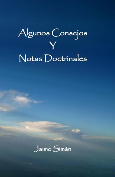 Algunos Consejos Y Notas Doctrinales (Spanish Edition)