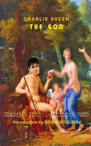 Charlie Sheen - The God: A Mythological Biography Of The Awesome Hollywood Legend
