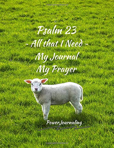 Psalm 23 ~ All that I Need: My Journal My Prayer