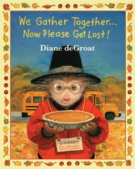 We Gather Together...: Now Please Get Lost! (Gilbert And Friends)