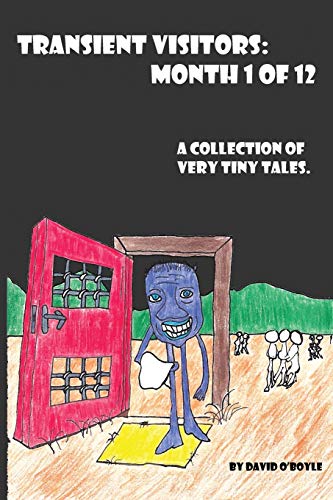 Transient Visitors: Month 1 of 12, a Collection of 31 very tiny Tales
