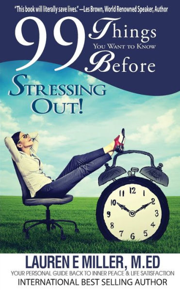 99 Things You Want To Know Before Stressing Out!