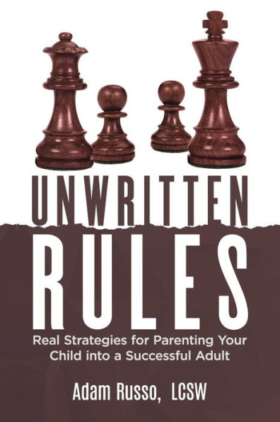 Unwritten Rules: Real Strategies To Parent Your Child Into A Successful Adult