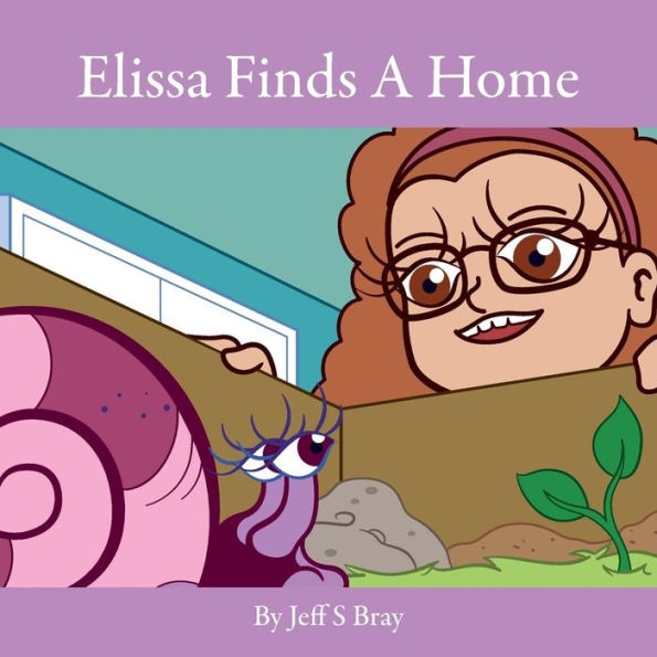 Elissa Finds A Home: Elissa The Curious Snail Series Volume 3