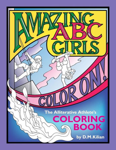 Amazing Abc Girls Color On!: The Alliterative Athlete's Coloring Book