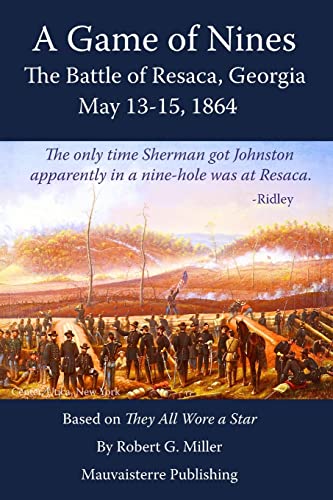 A Game of Nines: In the Battle of Resaca, Georgia May 13-15, 1864