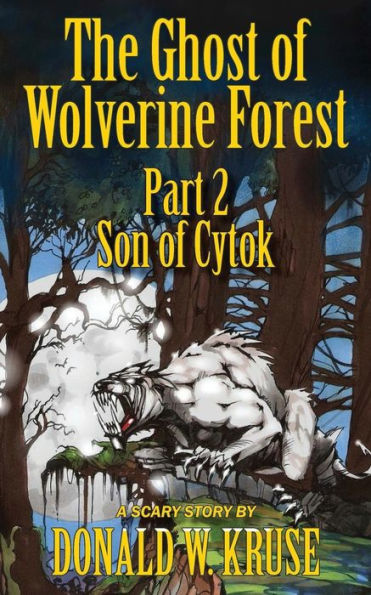 The Ghost Of Wolverine Forest, Part 2: Son Of Cytok