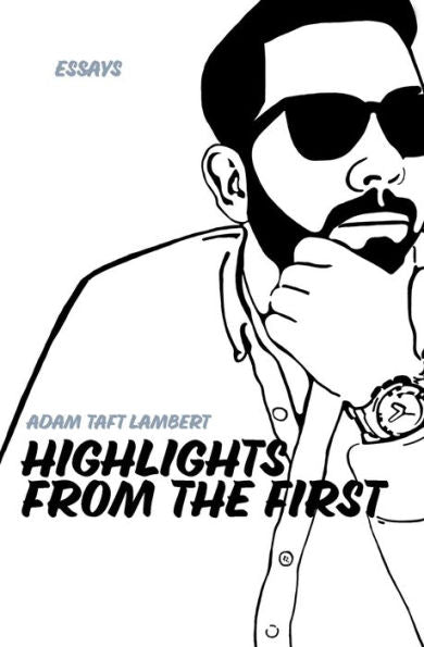 Highlights From The First: Collected Essays