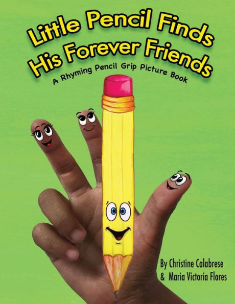 Little Pencil Finds His Forever Friends: A Rhyming Pencil Grip Picture Book (Early Childhood Skills)