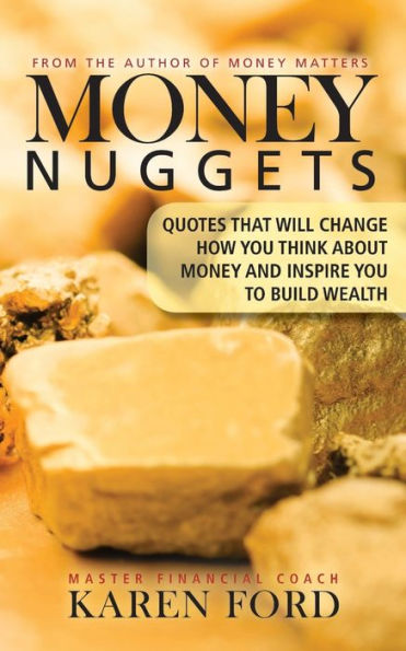 Money Nuggets: Quotes That Will Change How You Think About Money And Inspire You To Build Wealth